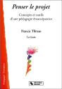 Penser Le Projet; Concepts Et Outils D'Une Pedagogie Emancipatrice - Preview