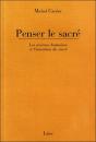 Penser Le Sacré : Les Sciences Humaines Et L'Invention Du Sacré - Preview