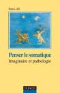 Penser Le Somatique ; Imaginaire Et Pathologique - Preview
