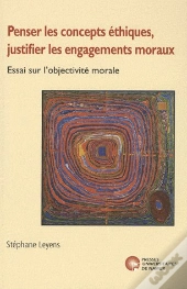 Penser Les Concepts Éthiques, Justifier Les Engagements Moraux