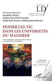 Penser Les Tic Dans Les Universités Du Maghreb ; Tic Et Enseignement / Apprentissage Du Et En Francais En Contexte Universitaire Maghrébin