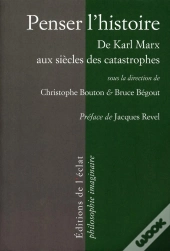 Penser L'Histoire ; De Karl Marx Aux Siècles Des Catastrophes