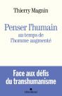 Penser L'Humain Au Temps De L'Homme Augmenté ; Face Aux Défis Du Transhumanisme - Preview