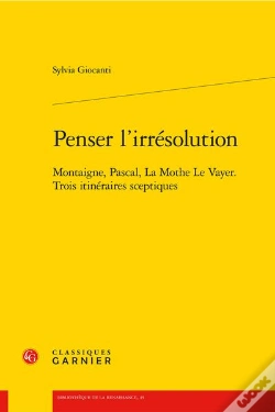Capa do artigo Penser L'Irresolution - Montaigne, Pascal, La Mothe Le Vayer. Trois Itineraires - Montaigne, Pascal,