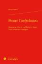 Penser L'Irresolution - Montaigne, Pascal, La Mothe Le Vayer. Trois Itineraires - Montaigne, Pascal, - Preview