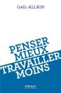 Penser Mieux Pour Travailler Moins - Preview