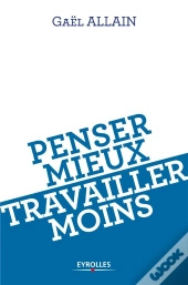 Penser Mieux Pour Travailler Moins