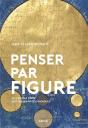 Penser Par Figures - Du Compas Divin Aux Diagrammes Mag - Preview