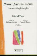 Penser Par Soi-Même ; Initiation À La Philosophie (8e Édition)