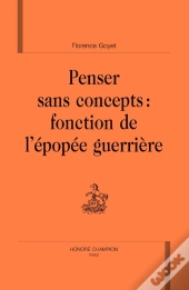 Penser Sans Concepts ; Fonction De L'Épopée Guerrière