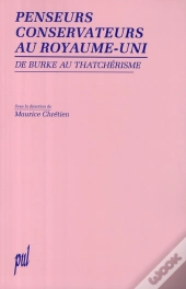 Penseurs Conservateurs Au Royaume-Uni - De Burke Au Thatcherisme
