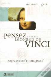 Pensez Comme Leonard De Vinci ; Soyez Creatif Et Imaginatif