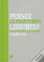 Pensez Légumes ! T.2 ; Le Printemps ; Du Potager À La Cuisine