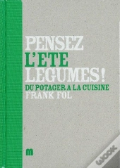 Pensez Légumes ! T.3 ; L'Été ; Du Potager À La Cuisine