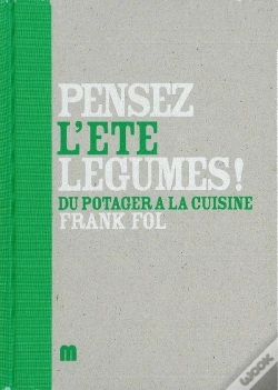 Capa do artigo Pensez Légumes ! T.3 ; L'Été ; Du Potager À La Cuisine