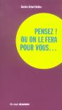 Pensez ! Ou On Le Fera Pour Vous ... - Preview