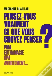 Pensez-Vous Vraiment Ce Que Vous Croyez Penser ?