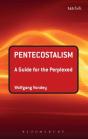 Pentecostalism: A Guide For The Perplexed - Preview