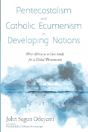 Pentecostalism And Catholic Ecumenism In Developing Nations - Preview