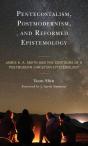 Pentecostalism, Postmodernism, And Reformed Epistemology - Preview