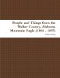 People And Things From The Walker County, Alabama Jasper Mountain Eagle (1884 - 1897) - Preview