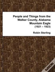 People And Things From The Walker County, Alabama Mountain Eagle 1921 - 1923