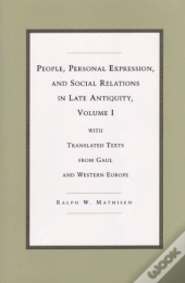 People, Personal Expression, And Social Relations In Late Antiquity, Volume I