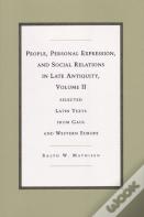 People, Personal Expression, And Social Relations In Late Antiquity, Volume Ii