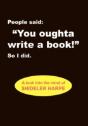 People Said, "You Oughta Write A Book!" So I Did. - Preview