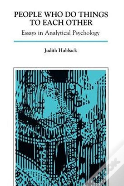 People Who Do Things To Each Other: Essays In Analytical Psychology (Hardback)