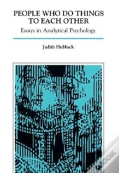 People Who Do Things To Each Other: Essays In Analytical Psychology (Hardback)