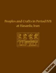 Peoples And Crafts In Period Ivb At Hasanlu, Iran