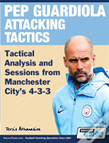 Pep Guardiola Attacking Tactics - Tactical Analysis And Sessions From Manchester City'S 4-3-3