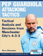 Pep Guardiola Attacking Tactics - Tactical Analysis And Sessions From Manchester City'S 4-3-3 - Preview