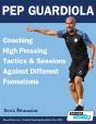 Pep Guardiola - Coaching High Pressing Tactics & Sessions Against Different Formations - Preview