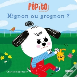Capa do artigo Pépito : Mignon Ou Grognon ?