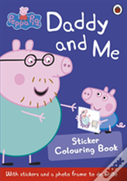 Peppa Pig: Daddy And Me Sticker Colouring Book