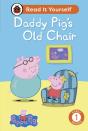 Peppa Pig Daddy Pig'S Old Chair: Read It Yourself - Level 1 Early Reader - Preview