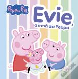 Peppa Pig - Evie, a irmã da Peppa