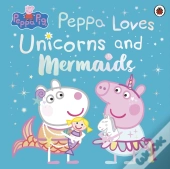 Peppa Pig: Peppa Loves Unicorns And Mermaids