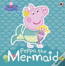 Peppa Pig: Peppa The Mermaid