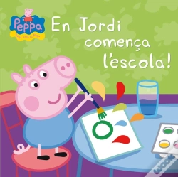 Capa do artigo Peppa Pig. Un Conte - En Jordi Comença L'Escola!