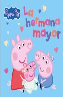 Peppa Pig. Un Cuento - La Hermana Mayor