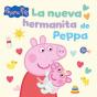 Peppa Pig. Un Cuento - La Nueva Hermanita De Peppa - Preview