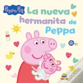 Peppa Pig. Un Cuento - La Nueva Hermanita De Peppa