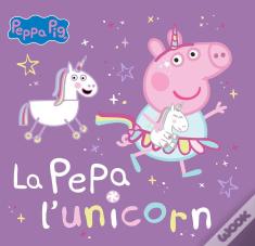 Peppa Pig. Un Cuento - La Pepa L'Unicorn