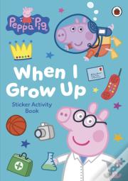 Peppa Pig: When I Grow Up Sticker Activity Book
