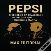 Capa do artigo Pepsi: O Segredo Da Rivalidade Silenciosa Que Moldou A Marca
