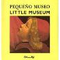 Pequeño Museo/Little Museum - Preview