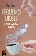 Pequeños Dioses Y Otros Cuentos Blancos